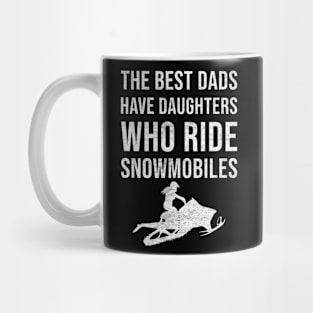 The best dads have daughters who ride snowmobiles Mug